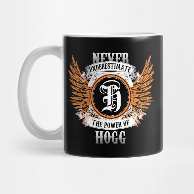 Hogg Name Shirt Never Underestimate The Power Of Hogg by Nikkyta